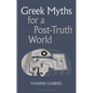 Greek Myths for a Post-Truth World - Paperback