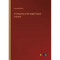 A Companion to the Higher English Grammar - Paperback