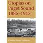 Utopias on Puget Sound: 1885-1915 - Paperback