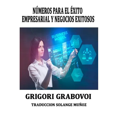 Números Para El Éxito Empresarial Y Negocios Exitosos Grigori Grabovoi: Series Numéricas Para Tener Éxito En Los Negocios Grigori Grabovoi - Paperback