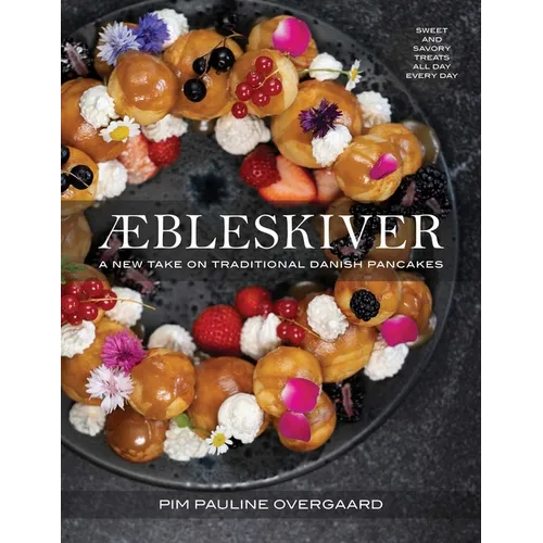 Aebleskiver: A New Take on Traditional Danish Pancakes - Hardcover