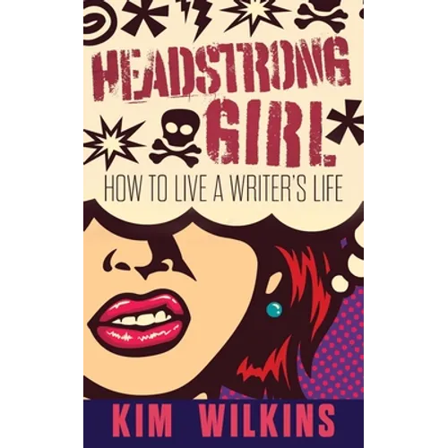Headstrong Girl: How To Live A Writer's Life - Paperback