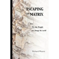 Escaping the Matrix: How we the people can change the world - Paperback