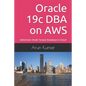 Oracle 19c DBA on AWS: Administer Multi-Tenant Database in Cloud - Paperback