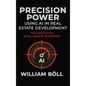 Precision Power: Using AI in Real Estate Development: The Execution Intelligence Blueprint - Hardcover