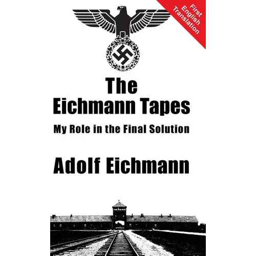 The Eichmann Tapes - Hardcover