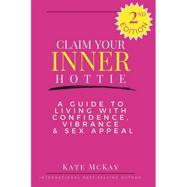 Claim Your Inner Hottie: How To Live a Life with Greater Confidence, Vitality and Sex Appeal - Paperback