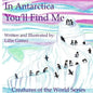 In Antarctica, You'll Find Me: A Story of Adventure Discovering Creatures of Antarctica - Paperback