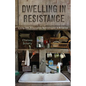 Dwelling in Resistance: Living with Alternative Technologies in America - Paperback