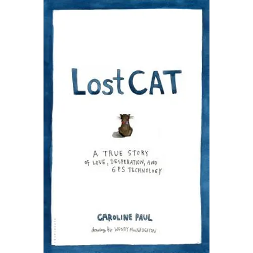 Lost Cat: A True Story of Love, Desperation, and GPS Technology - Hardcover