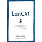 Lost Cat: A True Story of Love, Desperation, and GPS Technology - Hardcover
