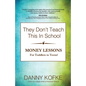 They Don't Teach This In School: Money Lessons for Toddlers to Teens - Paperback