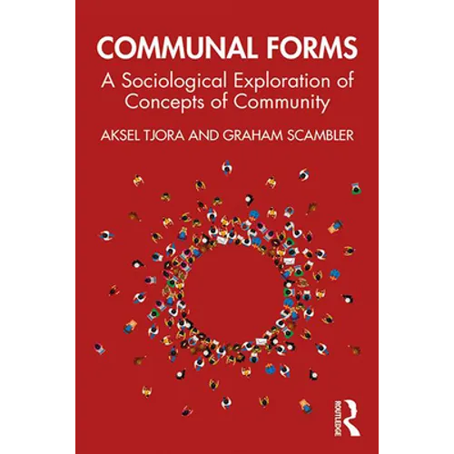 Communal Forms: A Sociological Exploration of Concepts of Community - Paperback