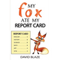 My Fox Ate My Report Card - Paperback