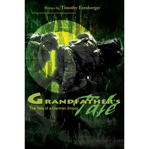 Grandfather's Tale: The Tale of a German Sniper - Paperback