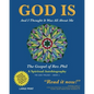 God Is: And I Thought It Was All about Me - The Gospel of Rev. Phil - Paperback