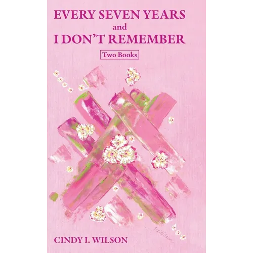 Every Seven Years and I Don't Remember: Two Books - Hardcover