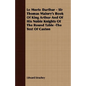 Le Morte Darthur - Sir Thomas Malory's Book Of King Arthur And Of His Noble Knights Of The Round Table -The Text Of Caxton - Paperback