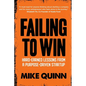 Failing To Win: Hard-earned lessons from a purpose-driven startup - Paperback