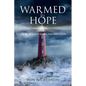 Warmed by Hope: How Divine Power Shaped This Man's Story - Paperback