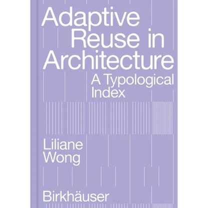 Adaptive Reuse in Architecture: A Typological Index - Paperback