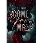 Come for Me - Hardcover