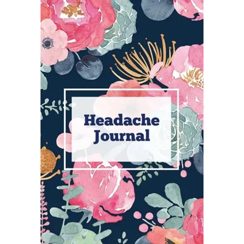 Headache Journal: Migraine Information Log, Pain Triggers, Record Symptoms, Headcaches Book, Chronic Headache Management Diary, Daily Tr - Paperback