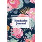 Headache Journal: Migraine Information Log, Pain Triggers, Record Symptoms, Headcaches Book, Chronic Headache Management Diary, Daily Tr - Paperback