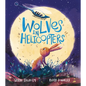 Wolves in Helicopters - Hardcover