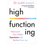 High Functioning: Overcome Your Hidden Depression and Reclaim Your Joy - Hardcover
