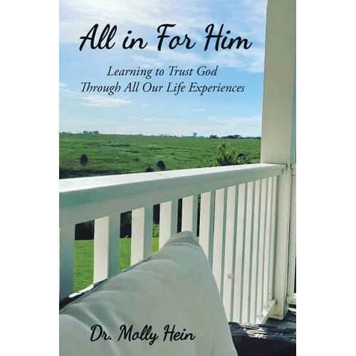 All in for Him: Learning to Trust God Through All Our Life Experiences - Paperback