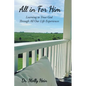 All in for Him: Learning to Trust God Through All Our Life Experiences - Paperback