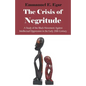 The Crisis of Negritude: A Study of the Black Movement Against Intellectual Oppression in the Early 20th Century - Paperback