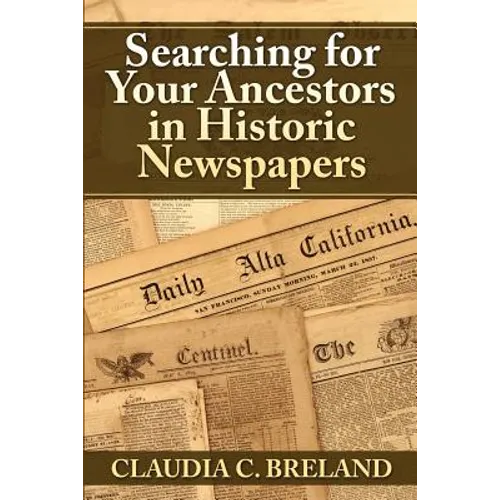 Searching For Your Ancestors in Historic Newspapers - Paperback