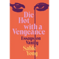 Die Hot with a Vengeance: Essays on Vanity - Hardcover