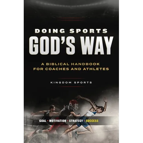 Doing Sports God's Way: A Biblical Handbook For Coaches And Athletes - Paperback
