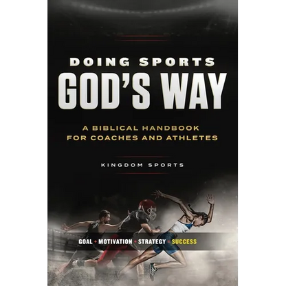 Doing Sports God's Way: A Biblical Handbook For Coaches And Athletes - Paperback