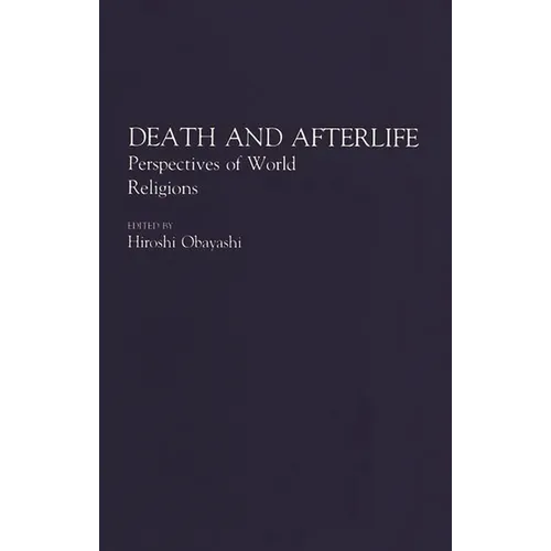 Death and Afterlife: Perspectives of World Religions - Paperback