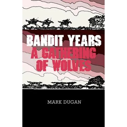 Bandit Years: A Gathering of Wolves - Paperback
