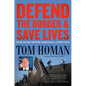 Defend the Border and Save Lives: Solving Our Most Important Humanitarian and Security Crisis - Paperback