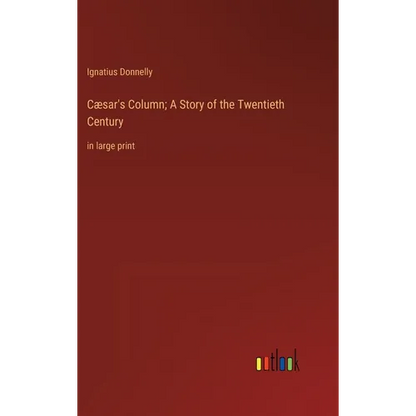 Cæsar's Column; A Story of the Twentieth Century: in large print - Hardcover