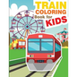 Train Coloring Book for Kids: Train Coloring and Activity Book for Kids - Paperback