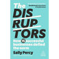 The Disruptors: How 15 Successful Businesses Defied the Norm - Hardcover