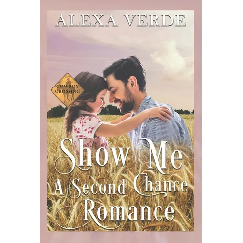 Show Me a Second Chance: Small-Town Single-Father Cowboy Romance - Paperback