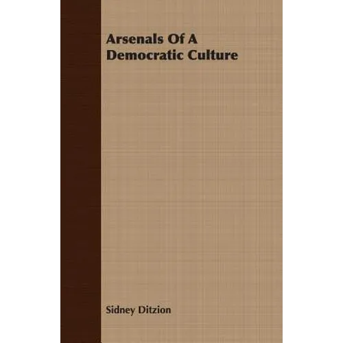 Arsenals Of A Democratic Culture - Paperback