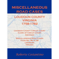 Miscellaneous Road Cases, Loudoun County, Virginia, 1758-1782, Loudoun County Circuit Court, Clerk of Circuit Court, Archives, Miscellaneous Road Case - Paperback