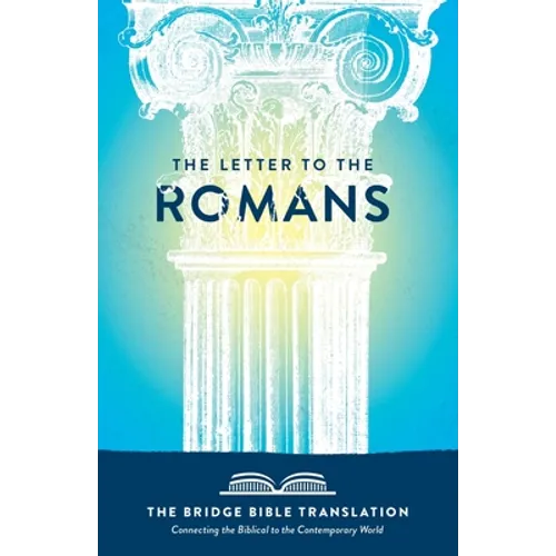 The Letter to the Romans (The Bridge Bible Translation): Connecting the Biblical to the Contemporary World - Paperback