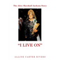 The Alice Marshall Jackson Story: "I Live On" - Paperback