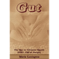 Gut: Gut The Key to Ultimate Health - SIBO, IBS & Fatigue - Paperback