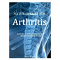 Natural Cure for Arthritis: Know Your Options to Relieve Your Pain - Paperback